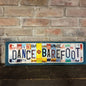 Dance Barefoot License Plate Sign